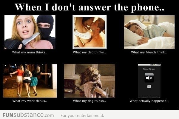 When I Don't Answer The Phone..