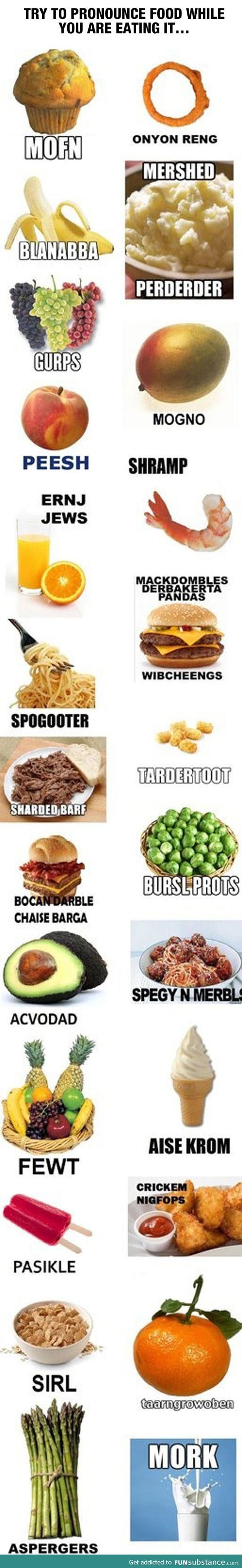 Pronouncing food names while you're eating it