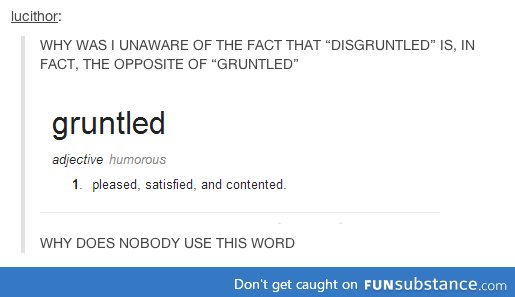 Did you know about gruntled?