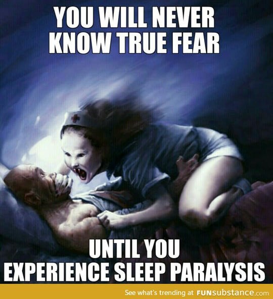 Sleep paralysis is the worst