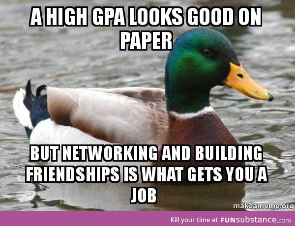 Actual Advice Mallard: Something I wish I knew when I started college