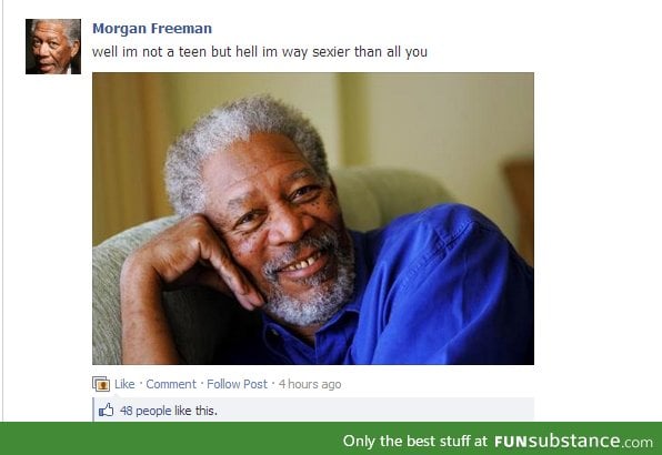 Morgan Freeman admits it
