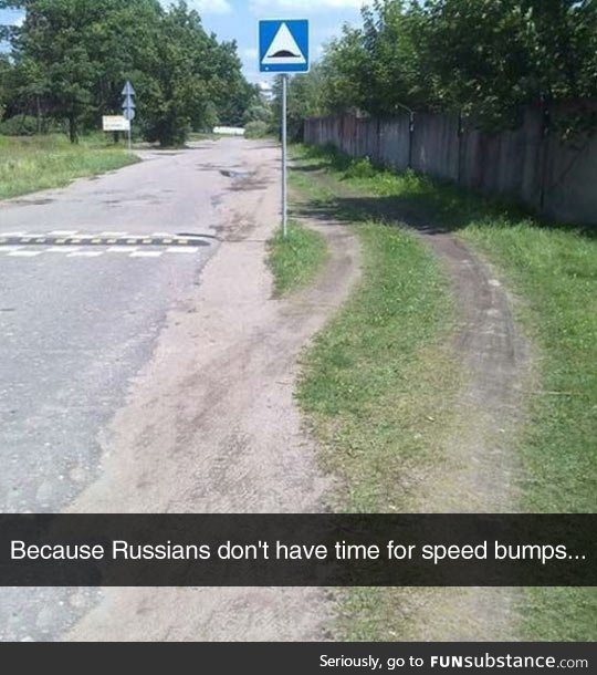 They're always russian to get somewhere