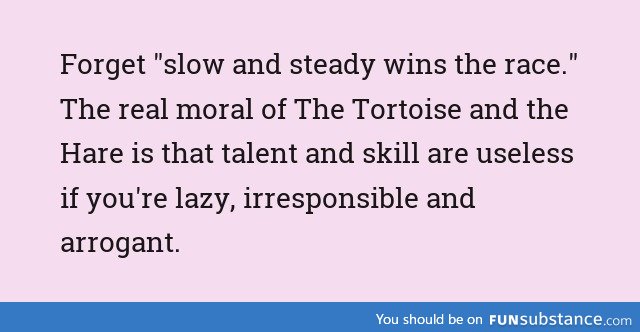 Moral of the Tortoise and the Hare