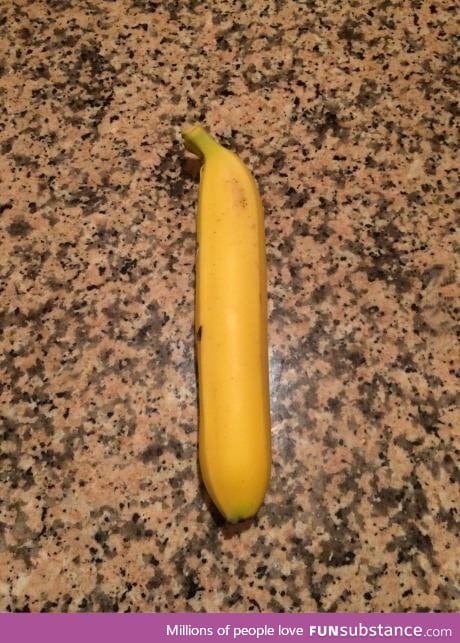 Well just a straight banana