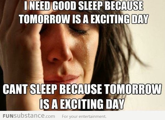 First World Problems - Too Excited
