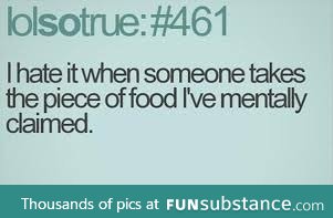Mentally claiming food.