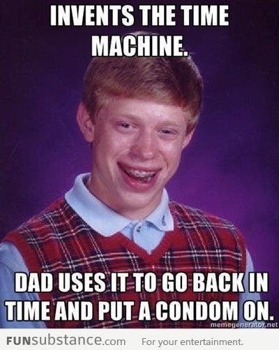 What if Bad Luck Brian invented a time machine?