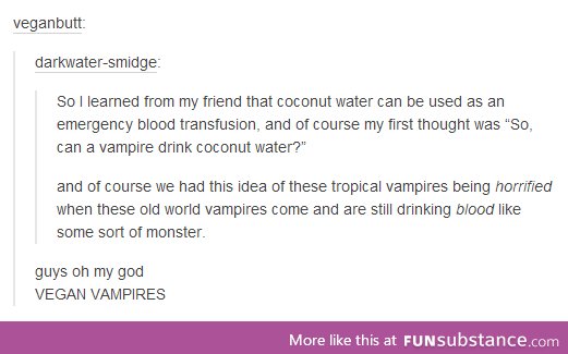 Vegan vampires.