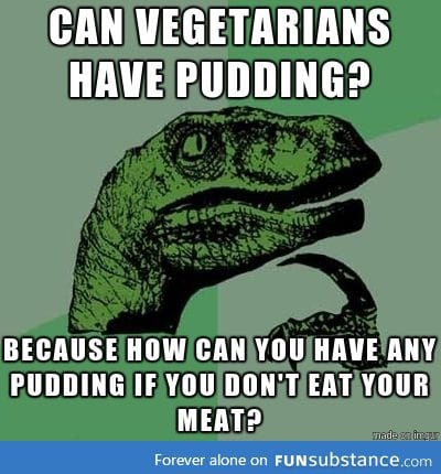 Vegetarians and pudding