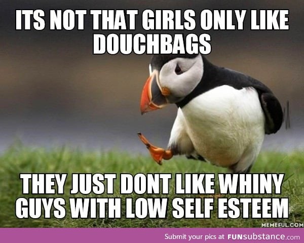 Girls only like douchebags