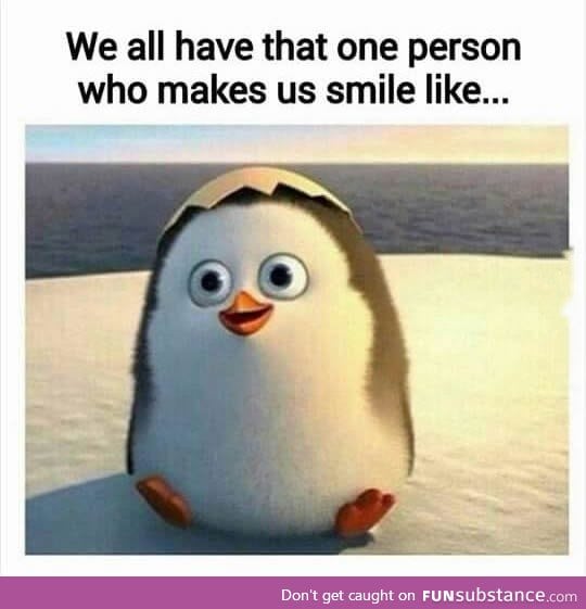That one person who makes us smile like that