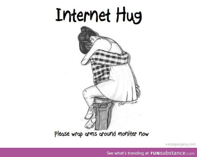 I know a lot of people need hugs