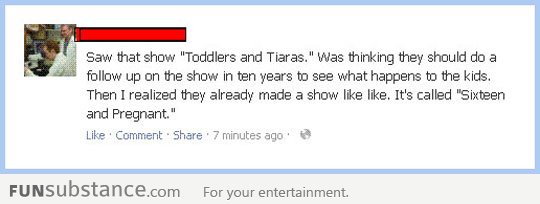 Toddlers and Tiaras in ten years...