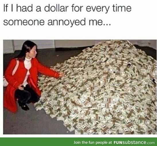 I'd be the richest person ever
