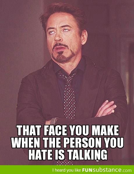 That face you make