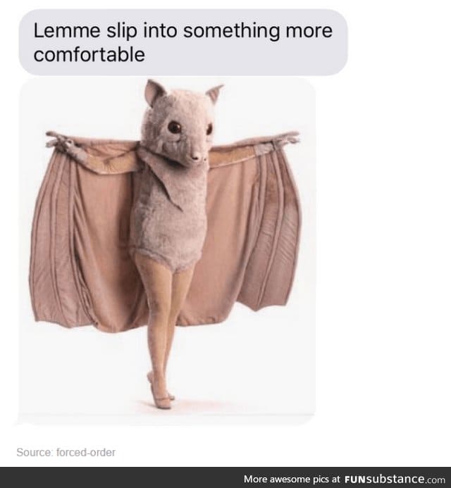 *changes into bat costume*