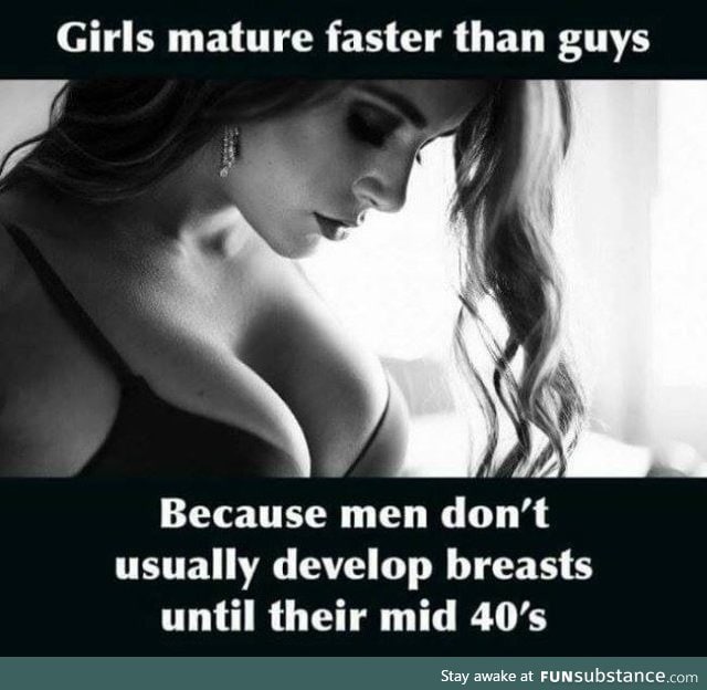 Girls mature faster than guys