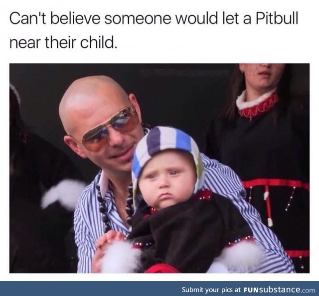 It's a vicious monster! Oh and Pitbull is there too
