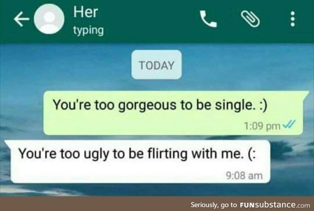 You're too single to be gorgeous
