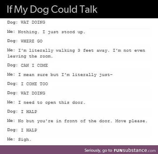 I read this in the dogs voice from up