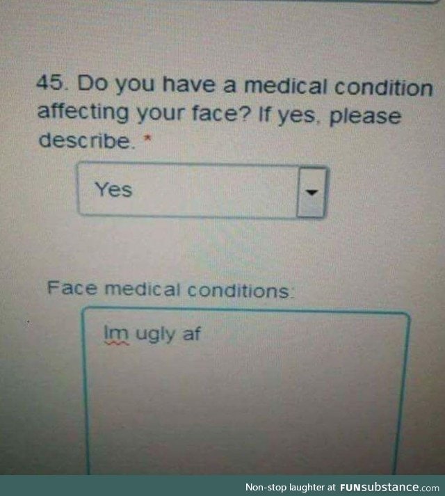 Do you have a medical condition affecting your face?!?