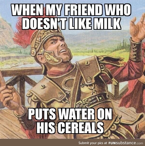 He is not even lactose intolerant.... Absolutely barbaric!