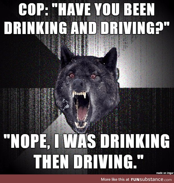 Don't try to be smart with the cops