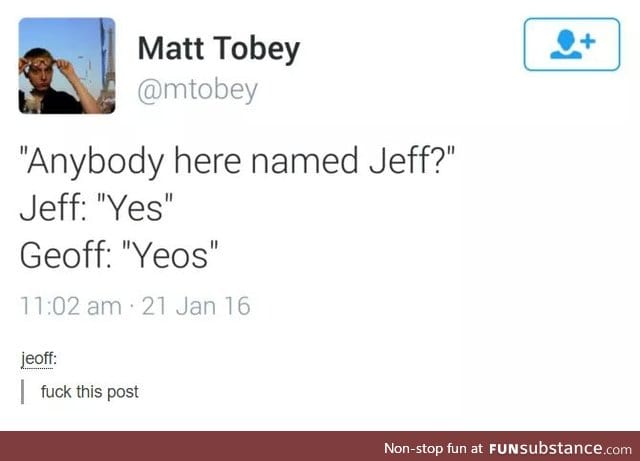 Anybody names Jeff?