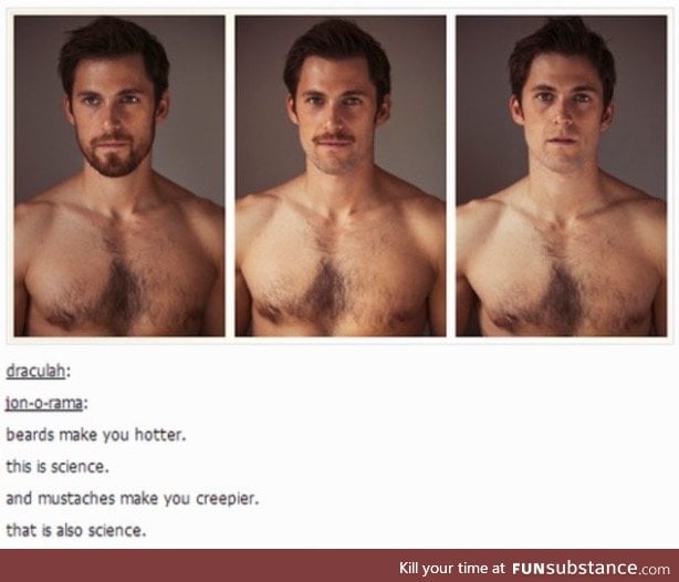 Well that's a lie, I know a very attractive guy with a moustache