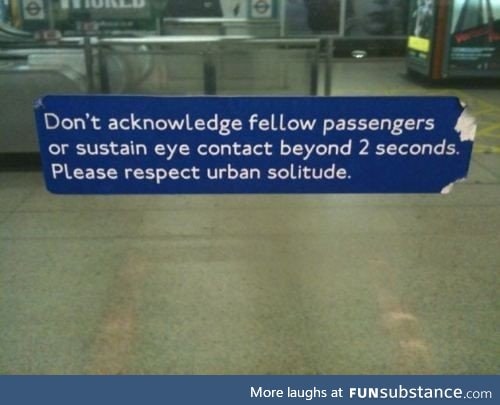 This sign on the London Underground reminding people to respect the British culture