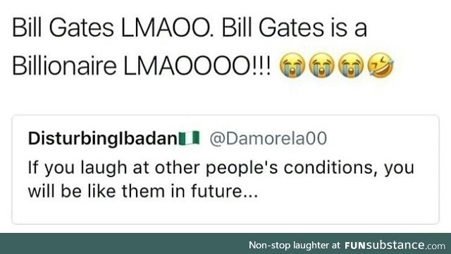 Bill Gates is so poor