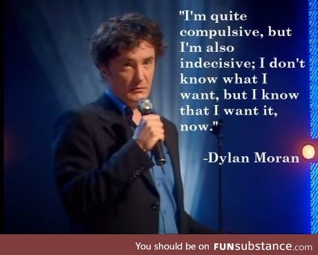 Dylan Moran is a made of gold