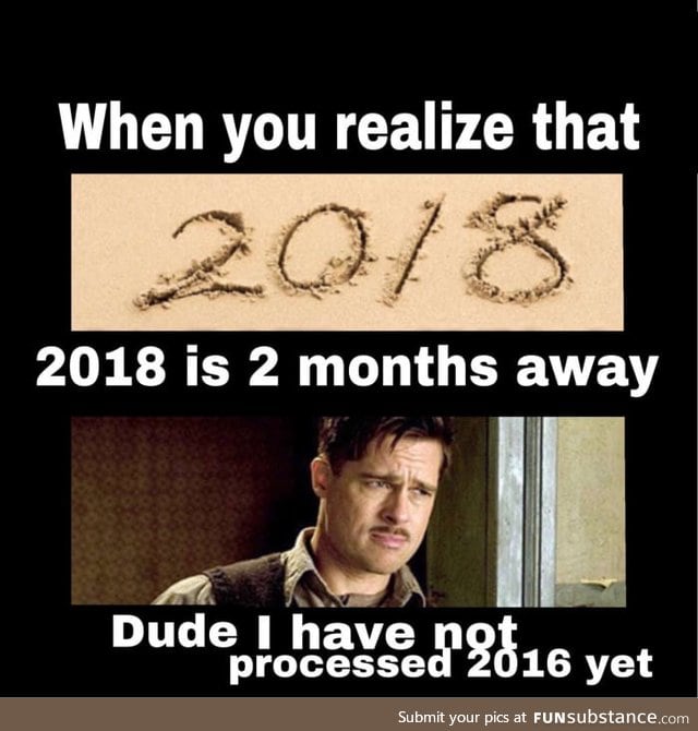 2018 is coming :(