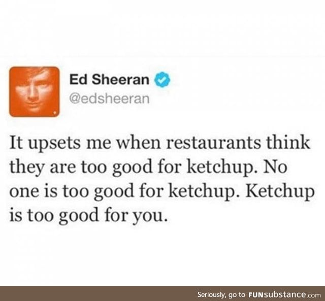 Ketchup is too good for you