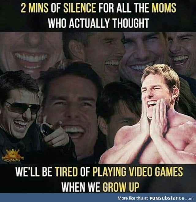 A true gamer never dies. They level up