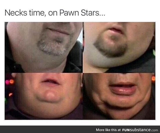 Necks time, on Pawn Stars