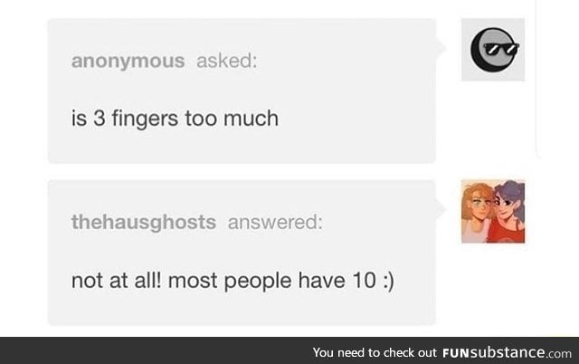 Is 3 fingers to much?