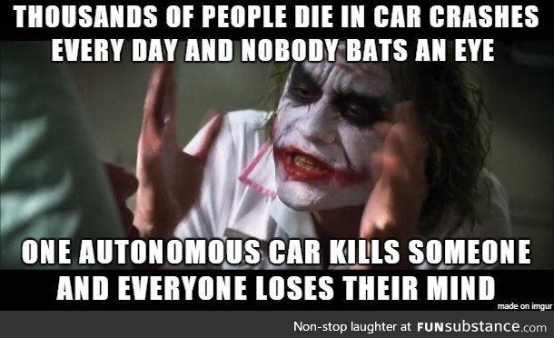 Most humans are terrible drivers and thousands are killed each year because of it