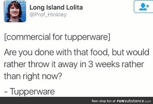 Tupperware was invented for this reason