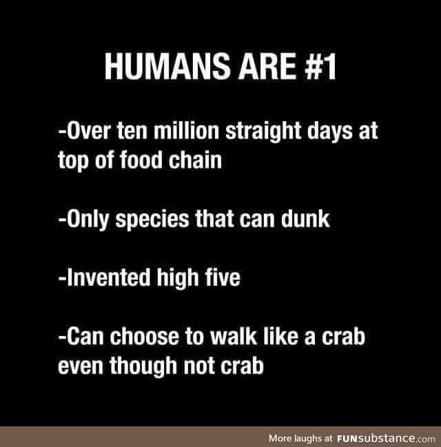 Humans are
