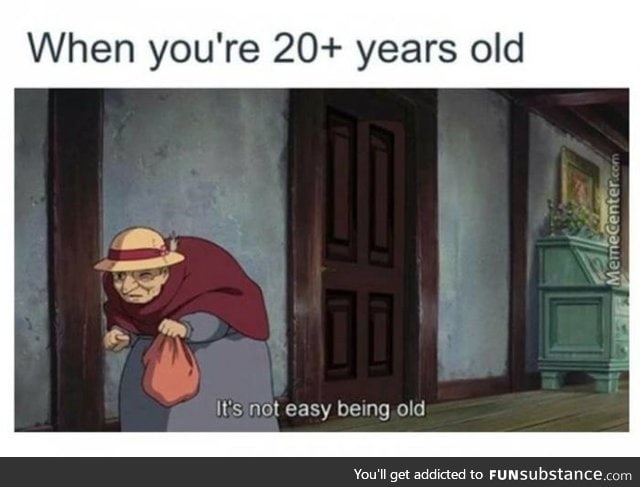 I feel old