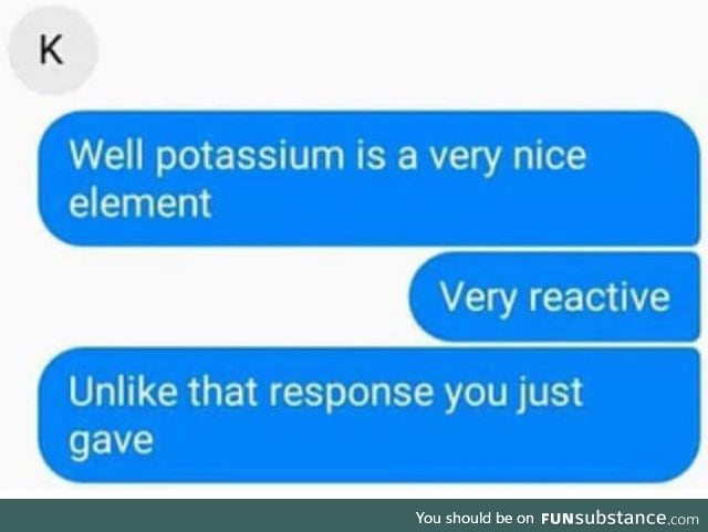 That's why you don't reply with "k"