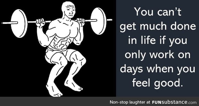 You must workout even if you don't feel good