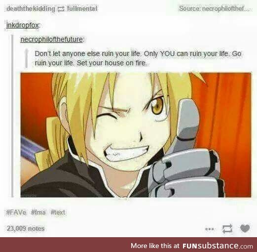 Set your house on fire. WITH the lemons. (Or: don't let anyone else ruin your life. FMA)