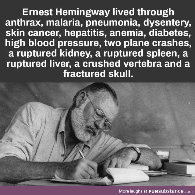Ernest Hemingway is tough to kill