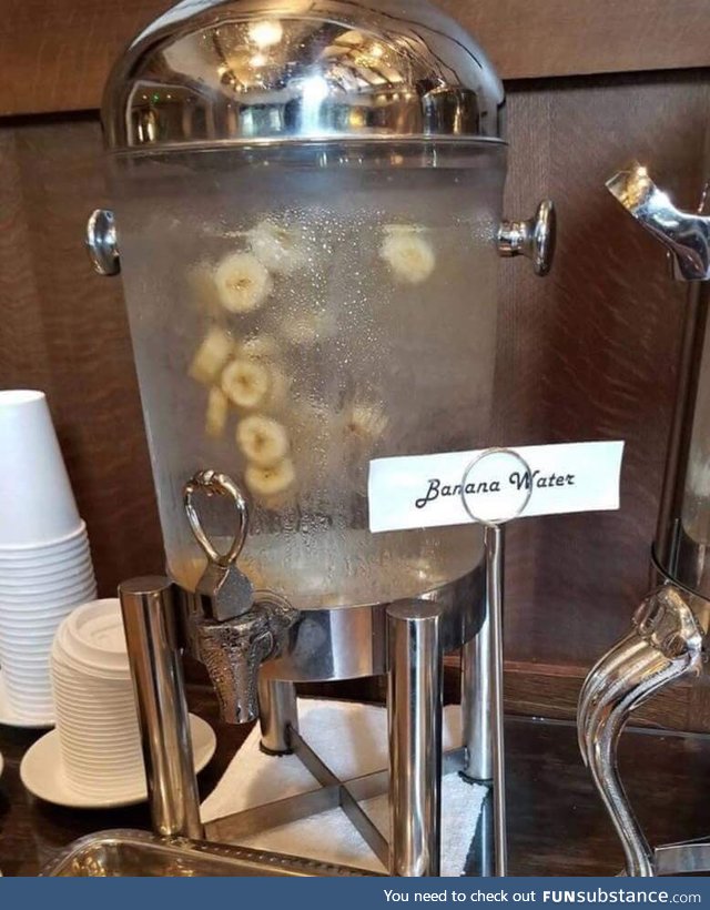 Just here to ruin your day with some Banana Water