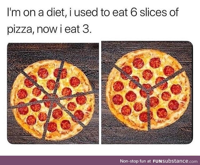 Less slices of pizza