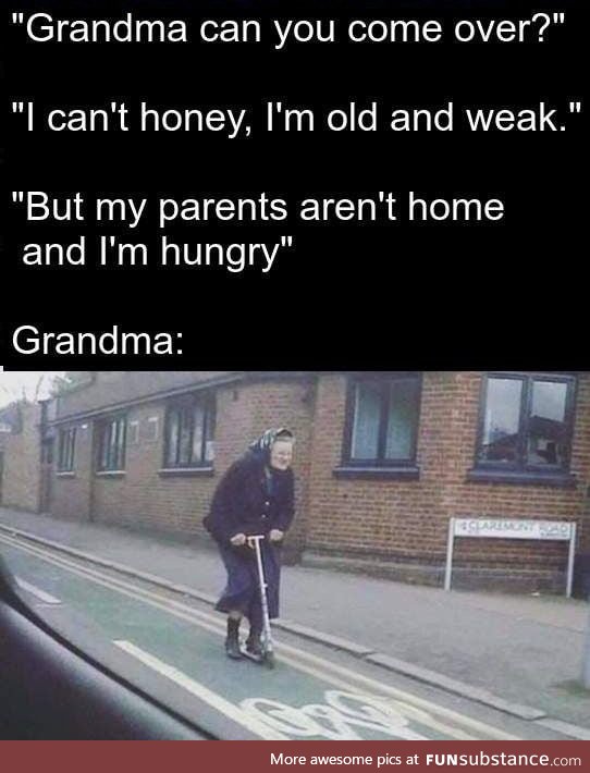Hail grandma!