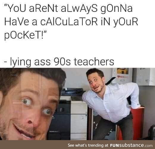 90s teacher be like